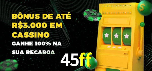 45ff melhor bônus de depósito