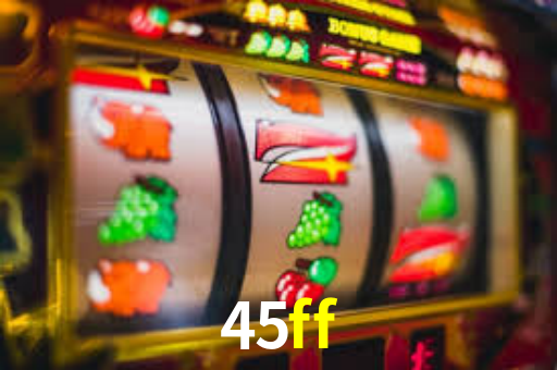 45ff,45ff bet